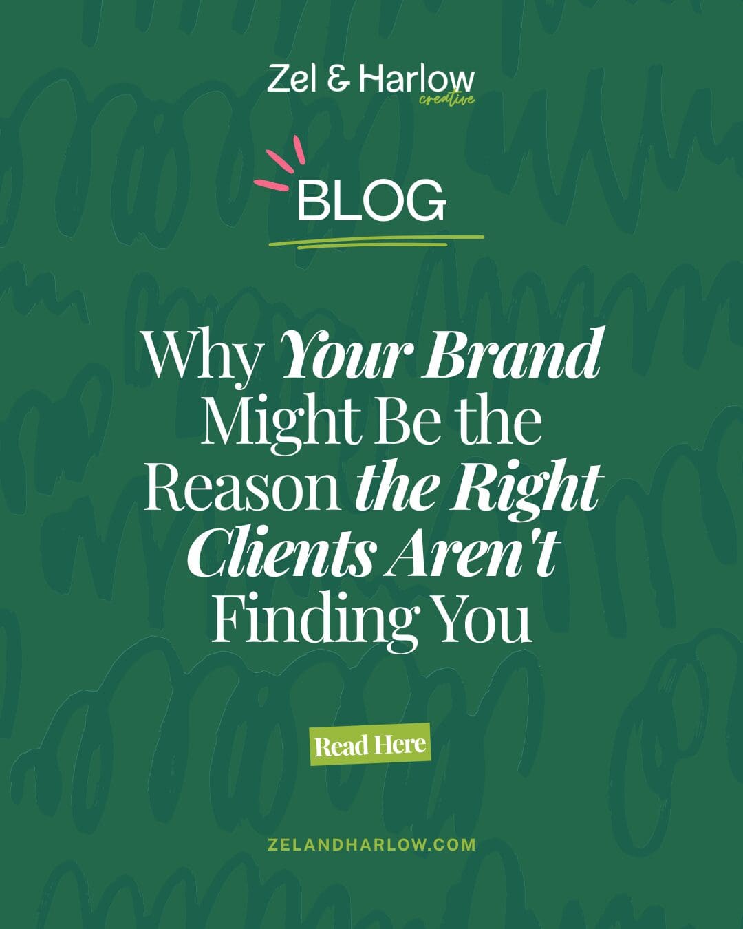 Why Your Brand Might Be the Reason the Right Clients Aren't Finding You blog post cover by Zel & Harlow Creative